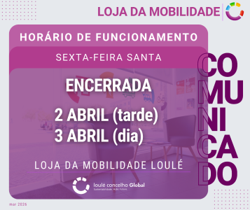 LOJA DA MOBILIDADE - SEXTA-FEIRA SANTA | LOULÉ CONCELHO GLOBAL